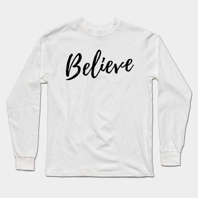 Believe Long Sleeve T-Shirt by BigtoFitmum27